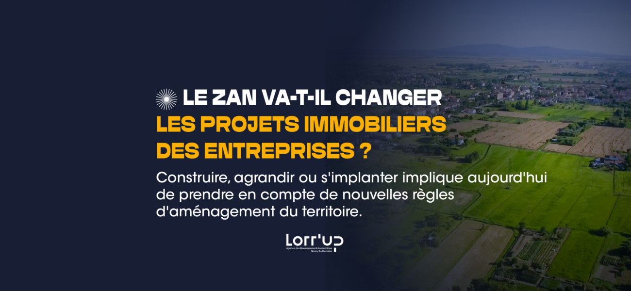 lorrup actualites MINIATURE ARTICLE 4EME SUJET 455 Lorr'Up Accompagner et faciliter le développement économique Le ZAN va t-il changer les projets immobiliers des entreprises ?
