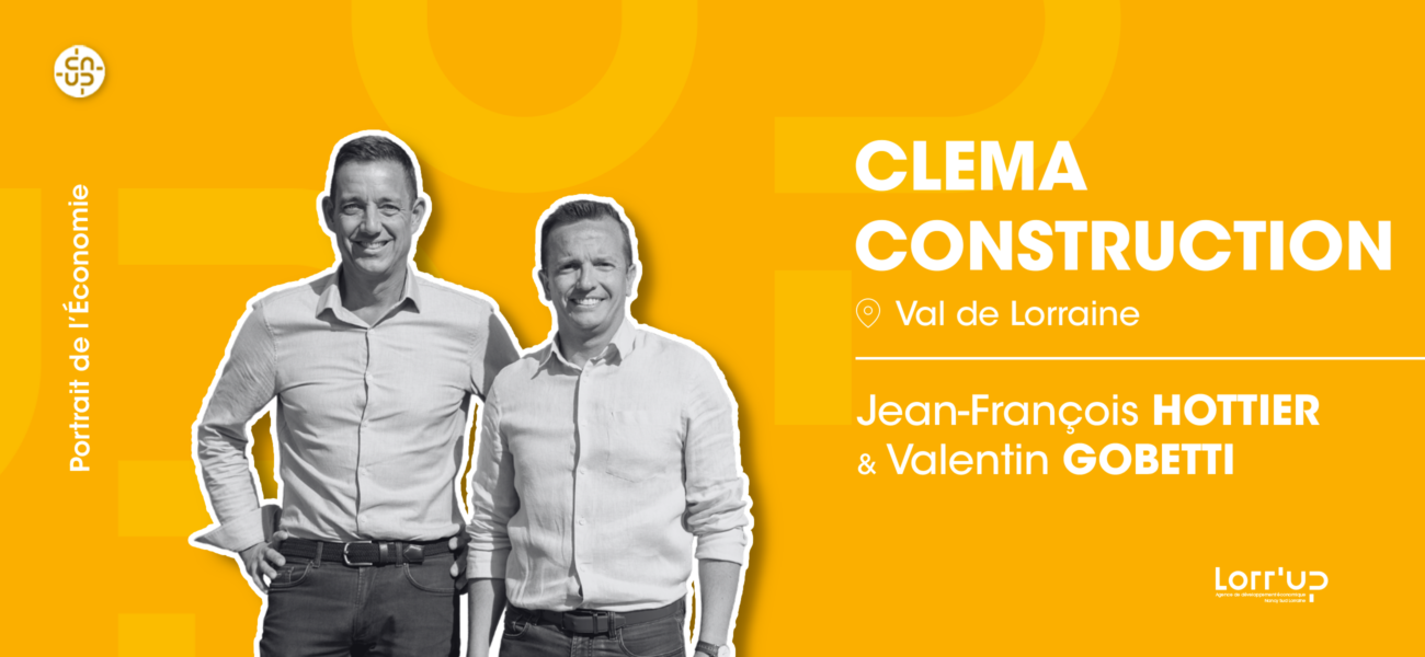 lorrup actualites CLEMA CONSTRUCTION Miniature web 555 Lorr'Up Accompagner et faciliter le développement économique CLEMA CONSTRUCTION